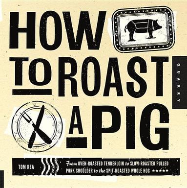 bokomslag How to roast a pig - from oven-roasted tenderloin to slow-roasted pulled po