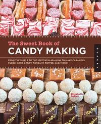 bokomslag Sweet book of candy making - from the simple to the spectacular-how to make