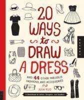 bokomslag 20 Ways to Draw a Dress and 44 Other Fabulous Fashions and Accessories
