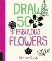 Lisa Congdon - Draw 500 Fabulous Flowers: A Sketchbook for Artists, Designers, and Doodlers, Häftad