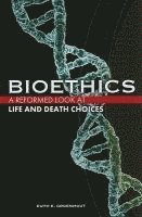 Ruth E. Groenhout, Ruth E Groenhout - Bioethics: Life and Death Choices, Häftad