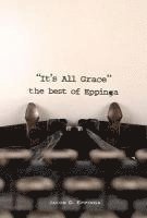 bokomslag It's All Grace: the Best of Eppinga