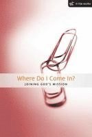 bokomslag Where Do I Come In?: Joining God's Mission