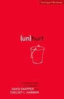Chelsey L. Harmon, David Snapper - Unhurt Participant Workbook: The Healing Power of Forgiveness, Häftad