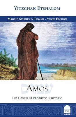 Amos: The Genius of Prophetic Rhetoric 1