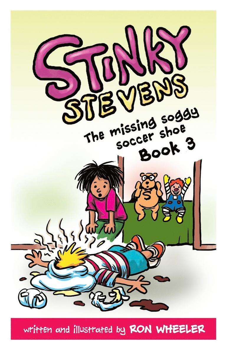 Ron Wheeler - Stinky Stevens Book 3: The Missing Soggy Soccer Shoe, Häftad