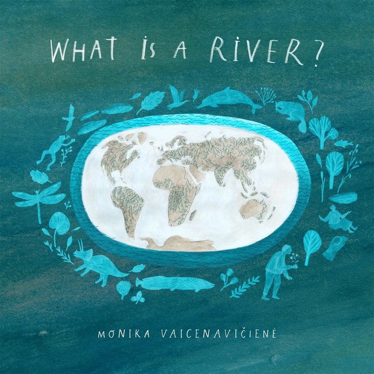 Monika Vaicenaviciene - What Is A River?, Inbunden