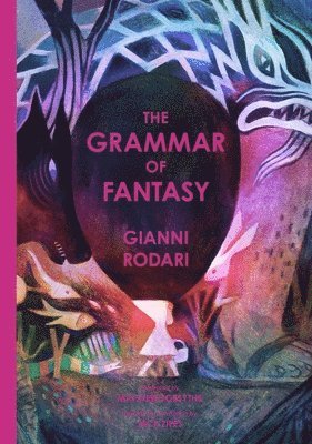 Gianni Rodari - Grammar of Fantasy, Inbunden