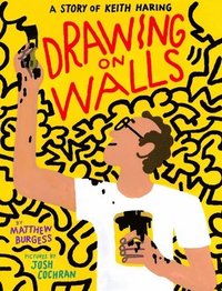 bokomslag Drawing on Walls: A Story of Keith Haring