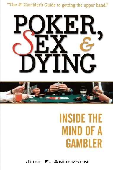 Juel E Anderson - Poker, Sex, and Dying, Häftad