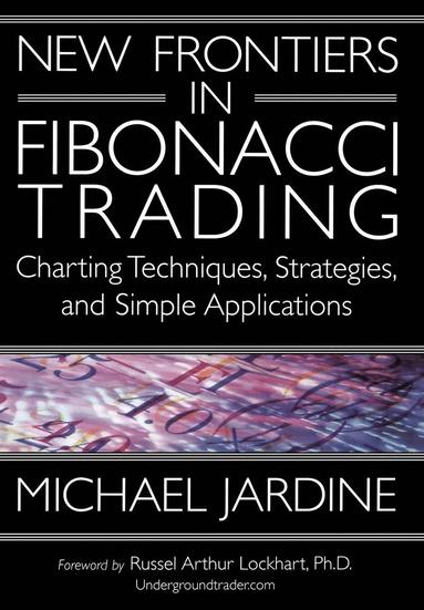 Michael Jardine - New Frontiers in Fibonacci Trading, Inbunden