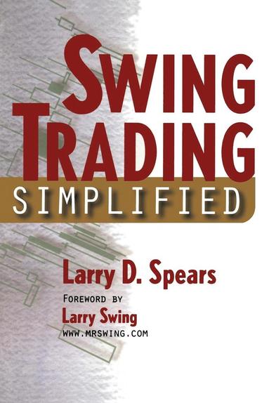 Larry D Spears - Swing Trading Simplified, Häftad