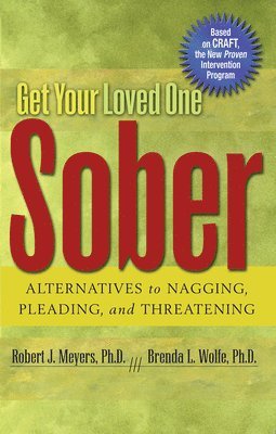 Robert J. Meyers, Brenda L. Wolfe, Robert J Meyers, Brenda L Wolfe - Get Your Loved One Sober, Häftad