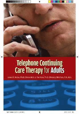 James McKay, Deborah H. A. Van Horn, Rebecca Morrison - Telephone Continuing Care Therapy for Adults, Häftad