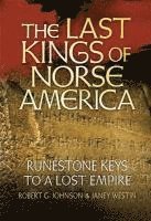 The Last Kings of Norse America: Runestone Keys to a Lost Empire