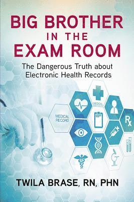 Big Brother in the Exam Room: The Dangerous Truth about Electronic Health Records, Häftad. Tillgänglighet: Lägg i varukorg