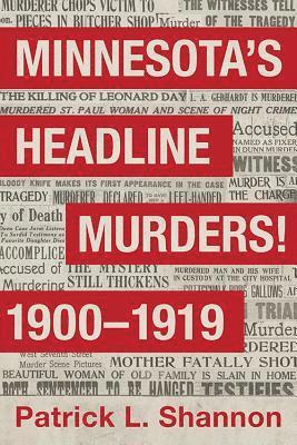 Minnesota's Headline Murders! 1900 to 1919 1