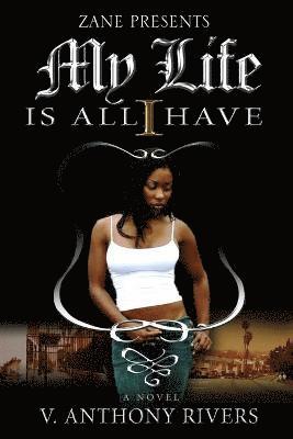 V. Anthony Rivers - My Life Is All I Have, Häftad