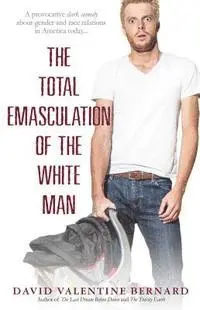 David Valentine Bernard - The Total Emasculation of the White Man, Häftad. Tillgänglighet: Lägg i varukorg