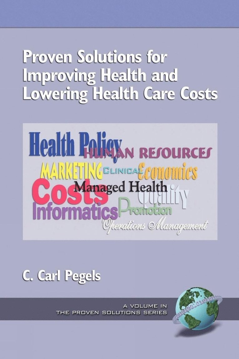 C. Carl Pegels, C. Carl Pegels - Proven Solutions for Improving Health and Lowering Health Care Costs, Häftad