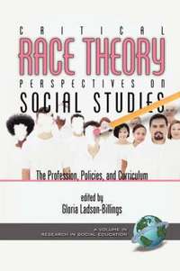 bokomslag Critical Race Theory Perspectives on the Social Studies: the Profession, Policies, and Curriculum