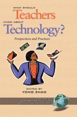 bokomslag What Should Teachers Know about Technology: Perspectives and Practices