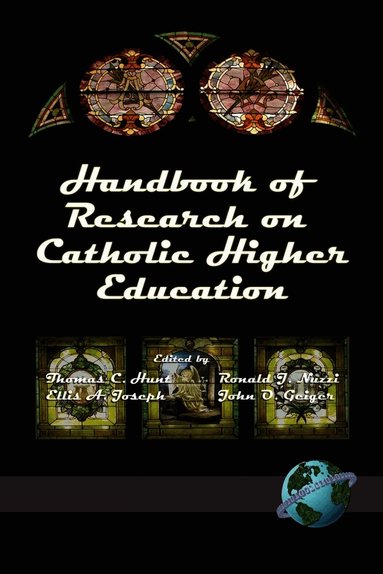 Thomas C. Hunt, Ronald J. Nuzzi, Ellis A. Joseph, John O. Geiger - Handbook of Research on Catholic Higher Education, Häftad