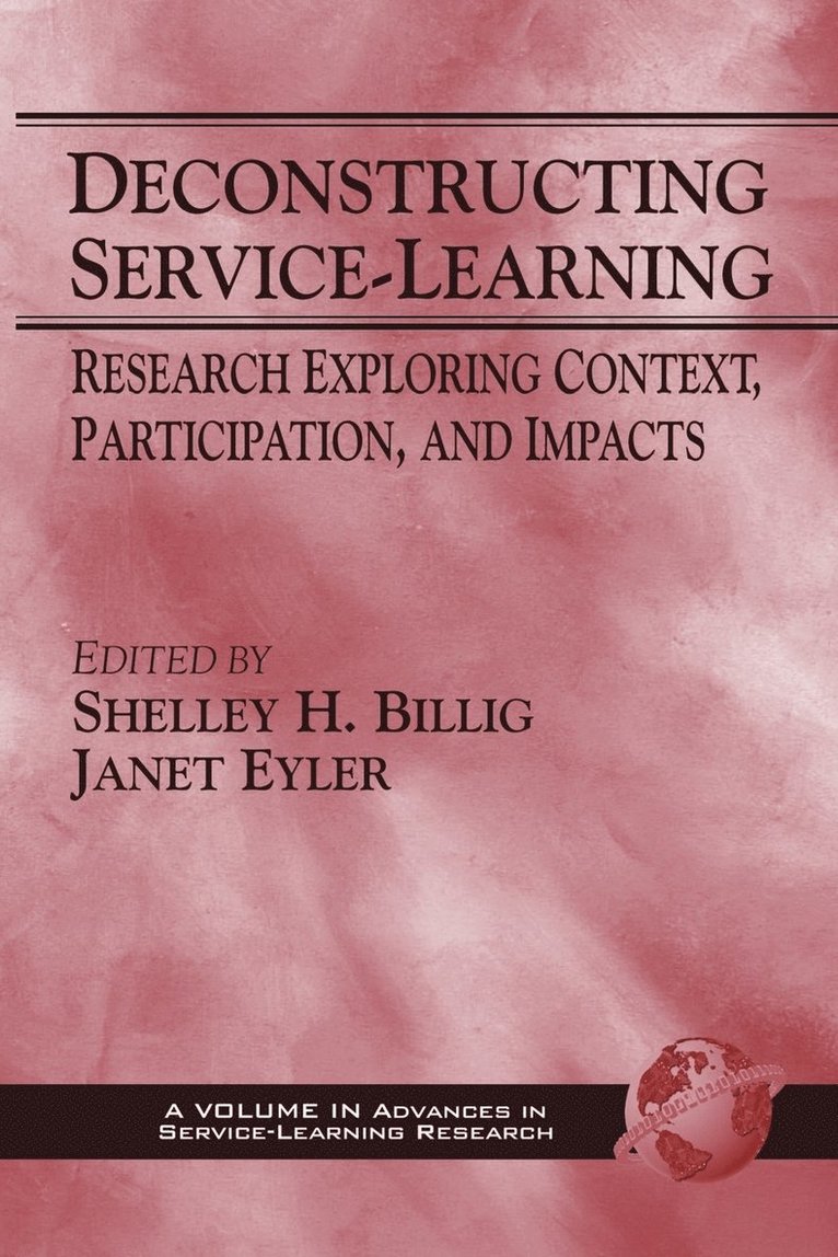Deconstructing Service-Learning: Research Exploring Context, Participation and Impacts 1