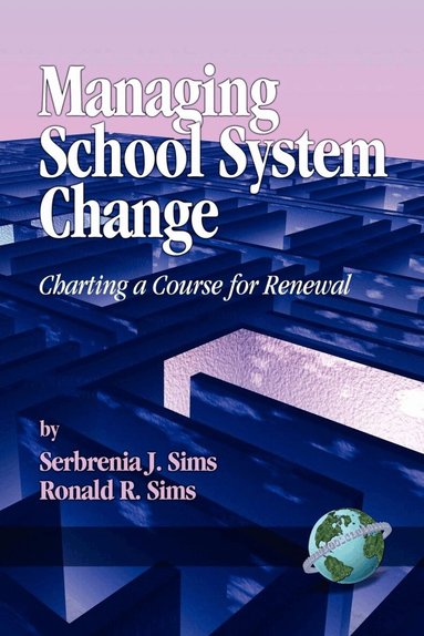 Serbrenia J. Sims, Serbrenia J. Sims, Ronald R. Sims - Managing School System Change, Häftad