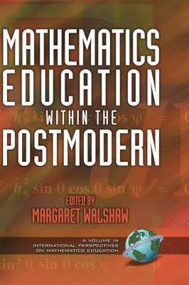 Margaret Walshaw - Mathematics Education Within the Postmodern, Inbunden