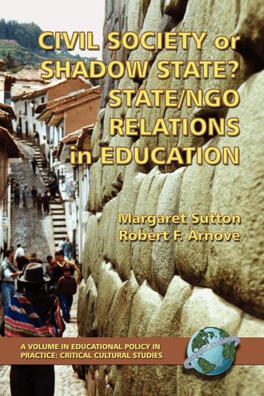 Margaret Sutton, Robert F. Arnove - Civil Society or Shadow State? State/Ngo Relations in Education, Häftad