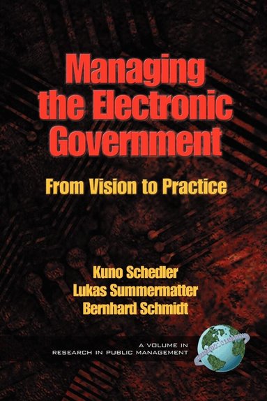Kuno Schedler, Lukas Summermatter, Bernhard Schmidt, Kuno Schedler, Lukas Summermatter - Managing the Electronic Government, Häftad
