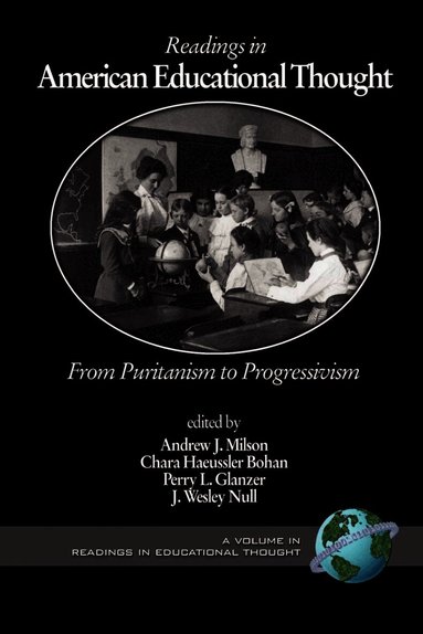 Andrew J. Milson, Chara Haeussler Bohan, Perry L. Glanzer, J. Wesley Null - Readings in American Educational Thought, Inbunden