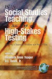 bokomslag Wise Social Studies Teaching in an Age of High-stakes Testing
