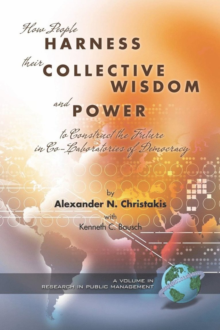 Alexander N. Christakis, Kenneth C. Bausch - How People Harness Their Collective Wisdom and Power, Inbunden