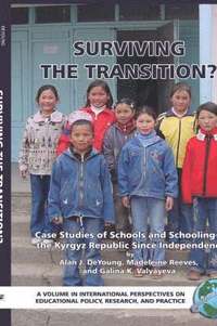 bokomslag Surviving the Transition? Case Studies of Schools and Schooling in the Kyrgyz Republic Since Independence (HC)