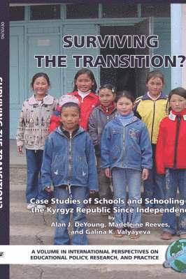 Surviving the Transition? Case Studies of Schools and Schooling in the Kyrgyz Republic Since Independence (HC) 1