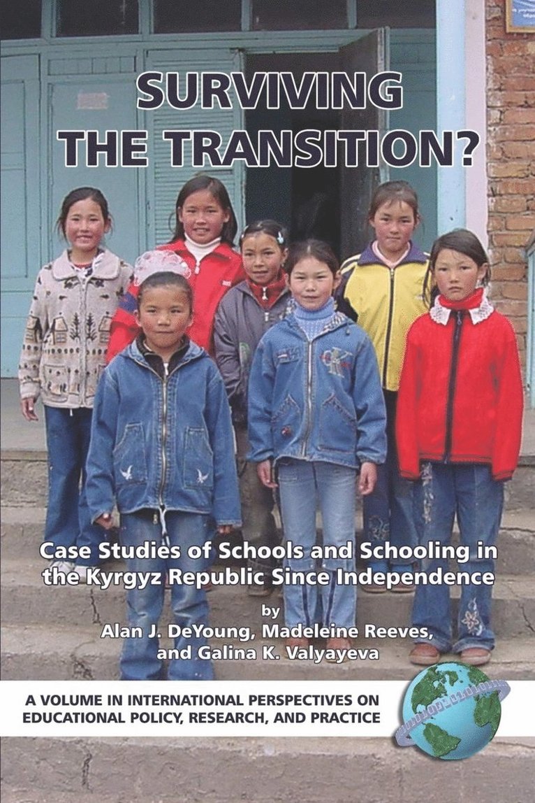 Surviving the Transition? Case Studies of Schools and Schooling in the Kyrgyz Republic Since Independence