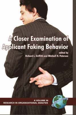 A Closer Examination of Applicant Faking Behavior v. 1 1