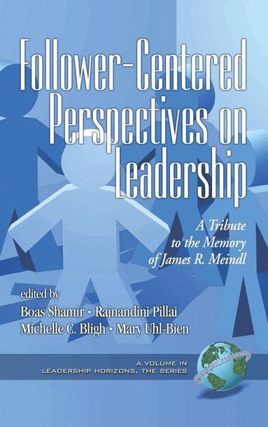 Boas Shamir, Rajnandini Pillai, Michelle C. Bligh, Mary Uhl-Bien - Follower-Centered Perspectives on Leadership, Inbunden