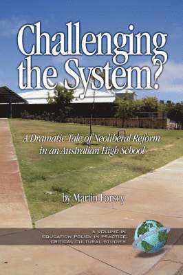 Martin Forsey - Challenging the System? a Dramatic Tale of Neoliberal Reform in an Australian High School, Häftad