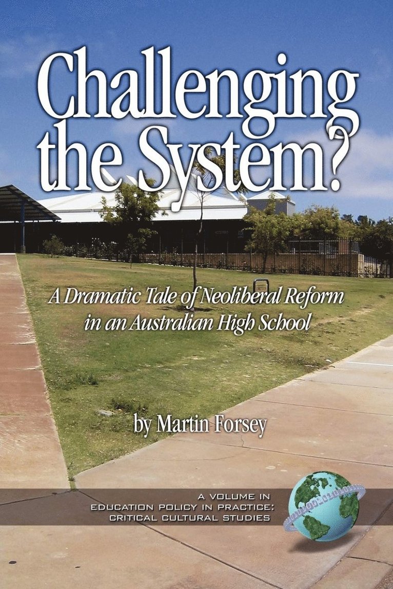 Martin Forsey - Challenging the System? a Dramatic Tale of Neoliberal Reform in an Australian High School, Inbunden