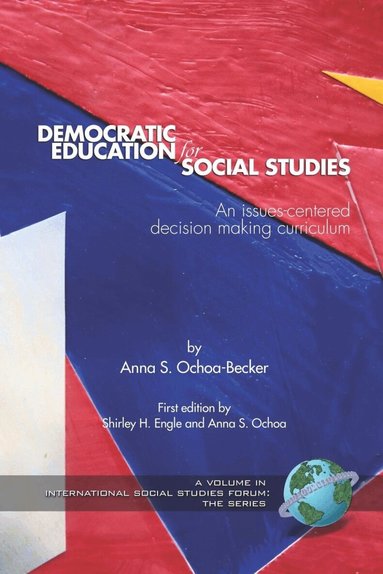 Anna S. Ochoa-Becker, Anna S. Ochoa-Becker, Shirley H. Engle - Democratic Education for Social Studies, Häftad