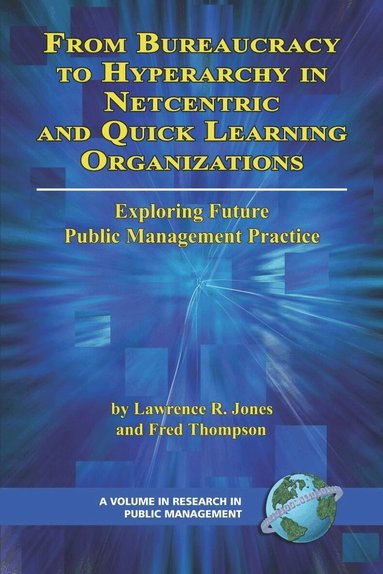 Lawrence R. Jones, Fred Thompson - From Bureaucracy to Hyperarchy in Netcentric and Quick Learning Organizations, Inbunden