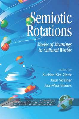 SunHee Kim Gertz, Jaan Valsiner, Jean-Paul Breaux, Sunhee Kim Gertz - Semiotic Rotations, Häftad