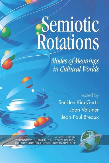SunHee Kim Gertz, Jaan Valsiner, Jean-Paul Breaux - Semiotic Rotations, Inbunden