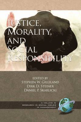 Stephen W. Gilliland, Dirk D. Steiner, Daniel P. Skarlicki - Justice, Morality, and Social Responsibility, Häftad