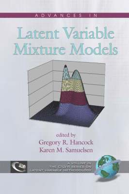 Gregory R. Hancock, Karen M. Samuelsen - Advances in Latent Variable Mixture Models, Häftad