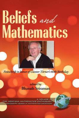 Bharath Sriraman - Beliefs and Mathematics, Inbunden