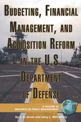 Budgeting, Financial Management, and Acquisition Reform in the U.S. Department of Defense 1